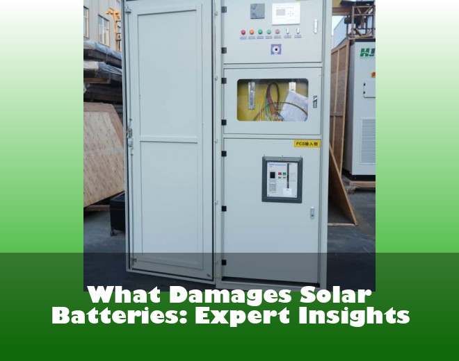 What Damages Solar Batteries: Expert Insights